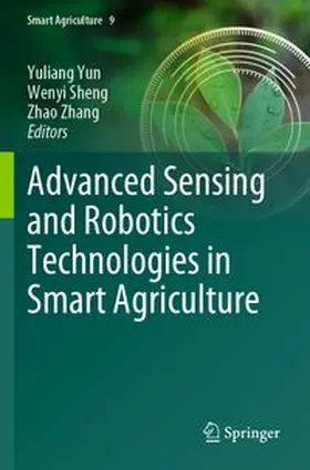 Yun / Sheng / Zhang | Advanced Sensing and Robotics Technologies in Smart Agriculture | Buch | 978-981-97-6443-3 | www.sack.de