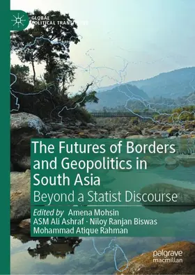 Mohsin / Rahman / Ashraf |  The Futures of Borders and Geopolitics in South Asia | Buch |  Sack Fachmedien