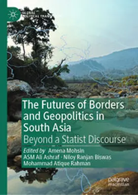 Mohsin / Ashraf / Biswas |  The Futures of Borders and Geopolitics in South Asia | eBook | Sack Fachmedien
