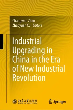 Zhao / Xu |  Industrial Upgrading in China in the Era of New Industrial Revolution | Buch |  Sack Fachmedien