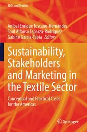 Toscano-Hernández / Esparza-Rodríguez / García-Tapia |  Sustainability, Stakeholders and Marketing in the Textile Sector | Buch |  Sack Fachmedien
