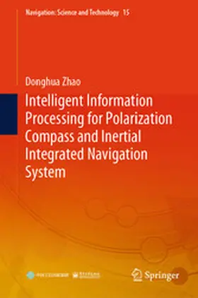 Zhao |  Intelligent Information Processing for Polarization Compass and Inertial Integrated Navigation System | eBook | Sack Fachmedien