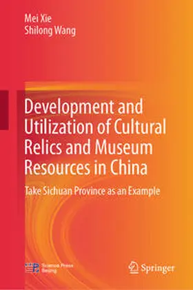 Xie / Wang | Development and Utilization of Cultural Relics and Museum Resources in China | E-Book | sack.de