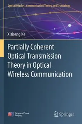 Ke |  Partially Coherent Optical Transmission Theory in Optical Wireless Communication | Buch |  Sack Fachmedien