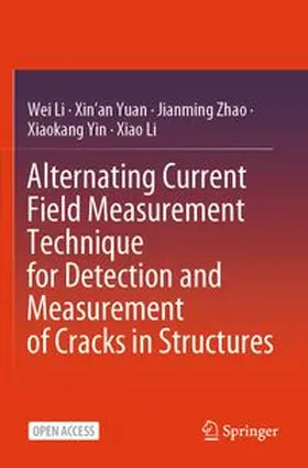 Li / Yuan / Zhao |  Alternating Current Field Measurement Technique for Detection and Measurement of Cracks in Structures | Buch |  Sack Fachmedien