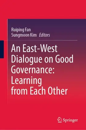Fan / Kim |  An East-West Dialogue on Good Governance:  Learning from Each Other | Buch |  Sack Fachmedien