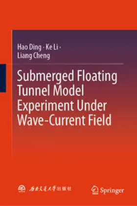 Ding / Li / Cheng |  Submerged Floating Tunnel Model Experiment Under Wave-Current Field | eBook | Sack Fachmedien