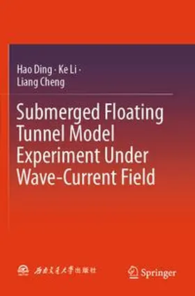 Ding / Li / Cheng |  Submerged Floating Tunnel Model Experiment Under Wave-Current Field | Buch |  Sack Fachmedien