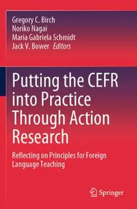 Birch / Nagai / Schmidt | Putting the CEFR into Practice Through Action Research | Buch | 978-981-97-7547-7 | www.sack.de