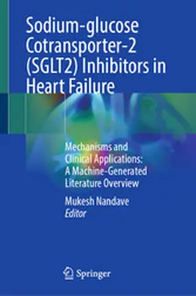 Nandave |  Sodium-glucose Cotransporter-2 (SGLT2) Inhibitors in Heart Failure | eBook | Sack Fachmedien