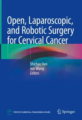 Wang / Han |  Open, Laparoscopic, and Robotic Surgery for Cervical Cancer | Buch |  Sack Fachmedien