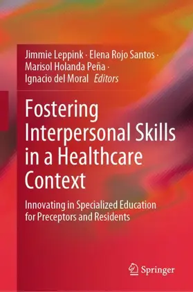 Leppink / del Moral / Rojo Santos |  Fostering Interpersonal Skills in a Healthcare Context | Buch |  Sack Fachmedien