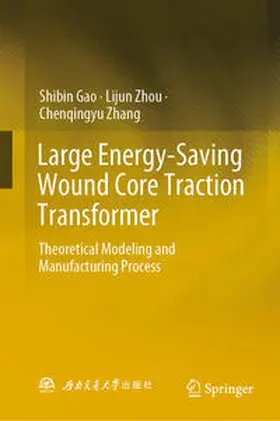 Gao / Zhou / Zhang | Large Energy-Saving Wound Core Traction Transformer | E-Book | www.sack.de