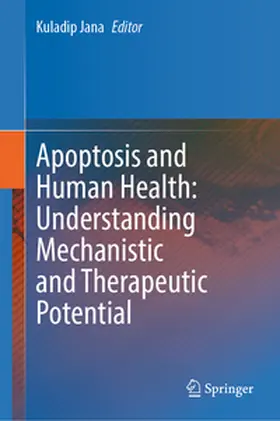 Jana |  Apoptosis and Human Health: Understanding Mechanistic and Therapeutic Potential | eBook | Sack Fachmedien