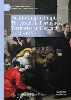 Deus Beites Manso |  Facilitating an Empire: The Jesuits in Portuguese Territories and Beyond (1540-1975) | eBook | Sack Fachmedien