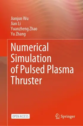 Wu / Li / Zhao |  Numerical Simulation of Pulsed Plasma Thruster | Buch |  Sack Fachmedien