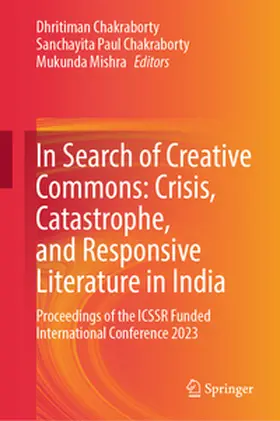 Chakraborty / Paul Chakraborty / Mishra | In Search of Creative Commons: Crisis, Catastrophe, and Responsive Literature in India | E-Book | sack.de