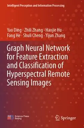 Ding / Zhang / Hu |  Graph Neural Network for Feature Extraction and Classification of Hyperspectral Remote Sensing Images | Buch |  Sack Fachmedien