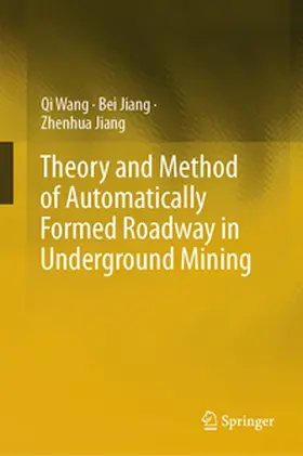 Wang / Jiang | Theory and Method of Automatically Formed Roadway in Underground Mining | E-Book | www.sack.de