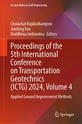 Rujikiatkamjorn / Xue / Indraratna |  Proceedings of the 5th International Conference on Transportation Geotechnics (ICTG) 2024, Volume 4 | eBook | Sack Fachmedien