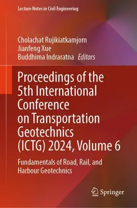 Rujikiatkamjorn / Indraratna / Xue |  Proceedings of the 5th International Conference on Transportation Geotechnics (ICTG) 2024, Volume 6 | Buch |  Sack Fachmedien