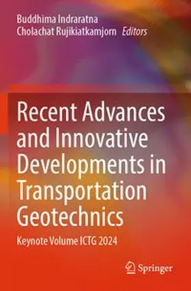 Indraratna / Rujikiatkamjorn | Recent Advances and Innovative Developments in Transportation Geotechnics | Buch | 978-981-97-8247-5 | www.sack.de