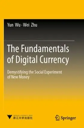 Wu / Zhu | The Fundamentals of Digital Currency | Buch | 978-981-97-8263-5 | www.sack.de