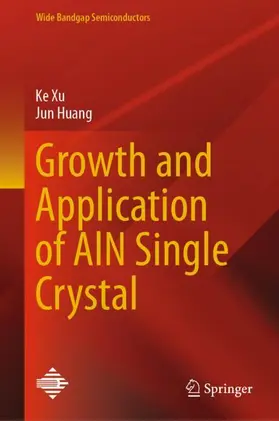 Huang / Xu | Growth and Application of AlN Single Crystal | Buch | 978-981-97-8264-2 | sack.de