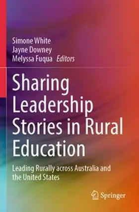 White / Downey / Fuqua | Sharing Leadership Stories in Rural Education | Buch | 978-981-97-8295-6 | www.sack.de