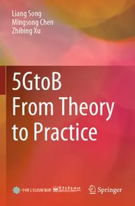 Song / Chen / Xu |  5GtoB From Theory to Practice | Buch |  Sack Fachmedien