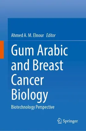 Elnour | Gum Arabic and Breast Cancer Biology | Buch | 978-981-97-8517-9 | www.sack.de