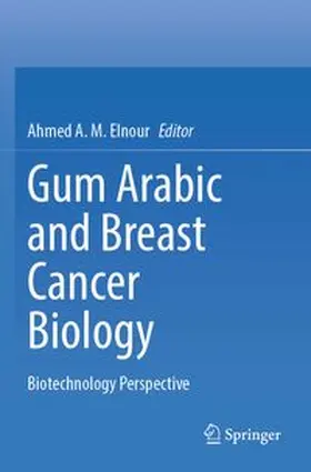 Elnour | Gum Arabic and Breast Cancer Biology | Buch | 978-981-97-8520-9 | www.sack.de