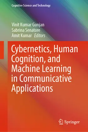 Gunjan / Senatore / Kumar | Cybernetics, Human Cognition, and Machine Learning in Communicative Applications | E-Book | sack.de