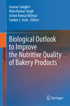 Sanghvi / Singh / Bishoyi | Biological Outlook to Improve the Nutritive Quality of Bakery Products | E-Book | www.sack.de