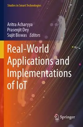 Acharyya / Dey / Biswas | Real-World Applications and Implementations of IoT | Buch | 978-981-97-8629-9 | www.sack.de