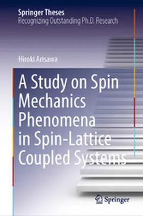 Arisawa | A Study on Spin Mechanics Phenomena in Spin-Lattice Coupled Systems | E-Book | www.sack.de