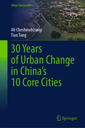 Cheshmehzangi / Tang |  30 Years of Urban Change in China’s 10 Core Cities | eBook | Sack Fachmedien
