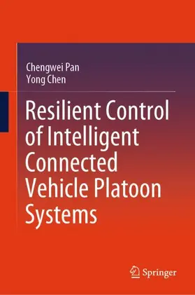 Chen / Pan |  Resilient Control of Intelligent Connected Vehicle Platoon Systems | Buch |  Sack Fachmedien
