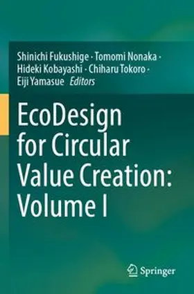 Fukushige / Nonaka / Kobayashi | EcoDesign for Circular Value Creation: Volume I | Buch | 978-981-97-9070-8 | www.sack.de