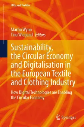 Wiegand / Wynn |  Sustainability, the Circular Economy and Digitalisation in the European Textile and Clothing Industry | Buch |  Sack Fachmedien