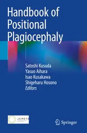 Kusuda / Aihara / Kusakawa | Handbook of Positional Plagiocephaly | Buch | 978-981-97-9166-8 | www.sack.de