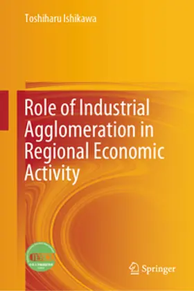 Ishikawa | Role of Industrial Agglomeration in Regional Economic Activity | E-Book | www.sack.de