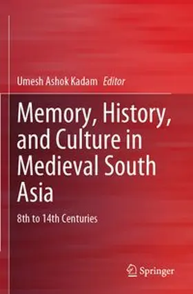 Kadam | Memory, History, and Culture in Medieval South Asia | Buch | 978-981-97-9322-8 | www.sack.de