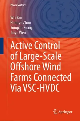 Yao / Zhou / Xiong |  Active Control of Large-Scale Offshore Wind Farms Connected Via VSC-HVDC | Buch |  Sack Fachmedien