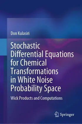 Kulasiri |  Stochastic Differential Equations for Chemical Transformations in White Noise Probability Space | Buch |  Sack Fachmedien