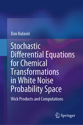Kulasiri | Stochastic Differential Equations for Chemical Transformations in White Noise Probability Space | E-Book | www.sack.de