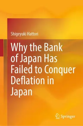 Hattori |  Why the Bank of Japan Has Failed to Conquer Deflation in Japan | Buch |  Sack Fachmedien