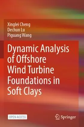 Cheng / Lu / Wang | Dynamic Analysis of Offshore Wind Turbine Foundations in Soft Clays | Buch | 978-981-97-9456-0 | www.sack.de