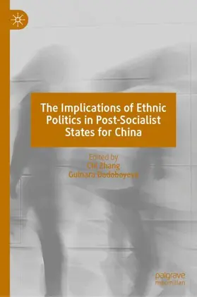 Zhang / Dadabayeva |  The Implications of Ethnic Politics in Post-Socialist States for China | Buch |  Sack Fachmedien