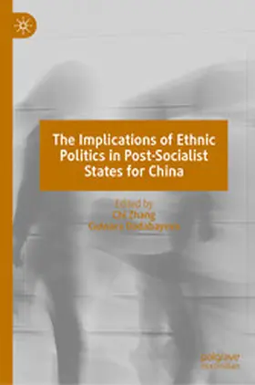 Zhang / Dadabayeva |  The Implications of Ethnic Politics in Post-Socialist States for China | eBook | Sack Fachmedien
